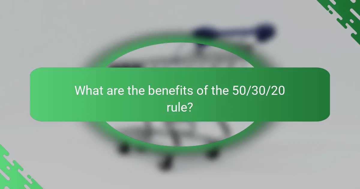 What are the benefits of the 50/30/20 rule?