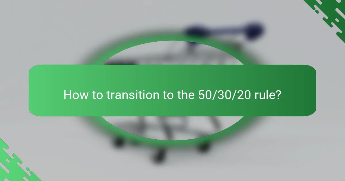 How to transition to the 50/30/20 rule?