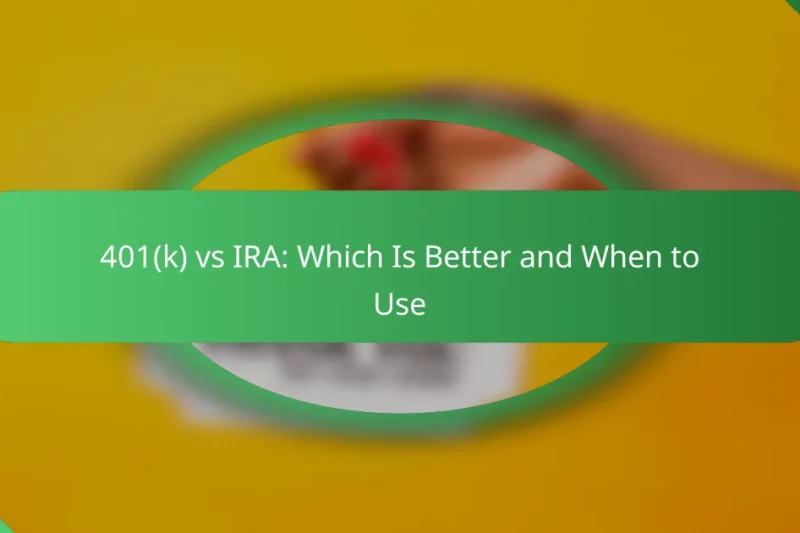 401(k) vs IRA: Which Is Better and When to Use