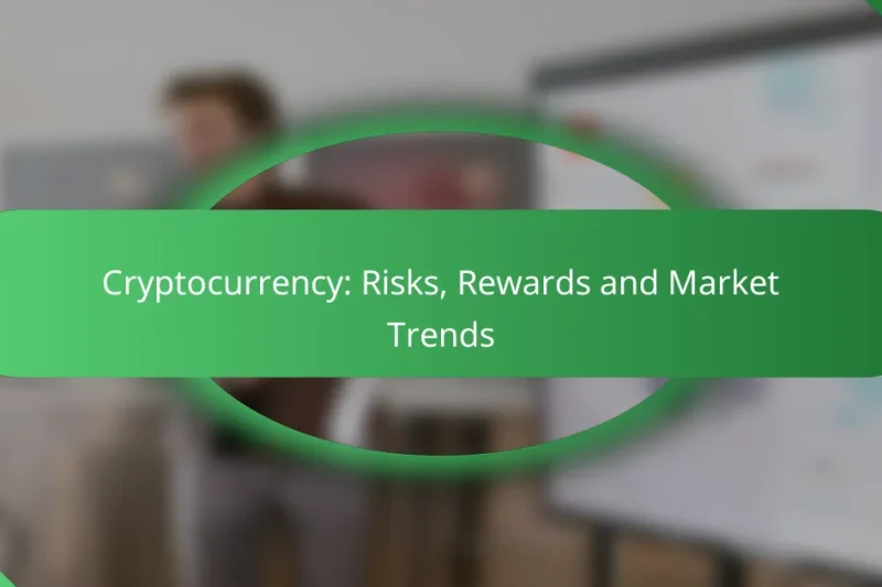 Cryptocurrency: Risks, Rewards and Market Trends
