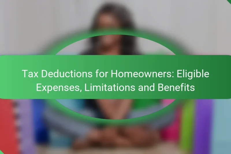 Tax Deductions for Homeowners: Eligible Expenses, Limitations and Benefits