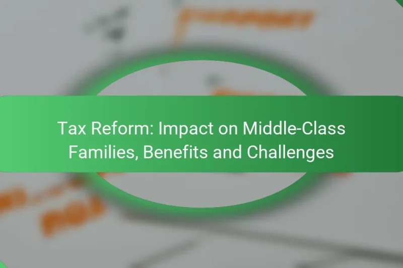 Tax Reform: Impact on Middle-Class Families, Benefits and Challenges