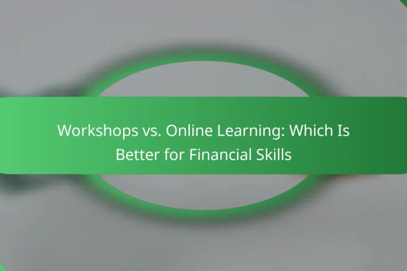 Workshops vs. Online Learning: Which Is Better for Financial Skills