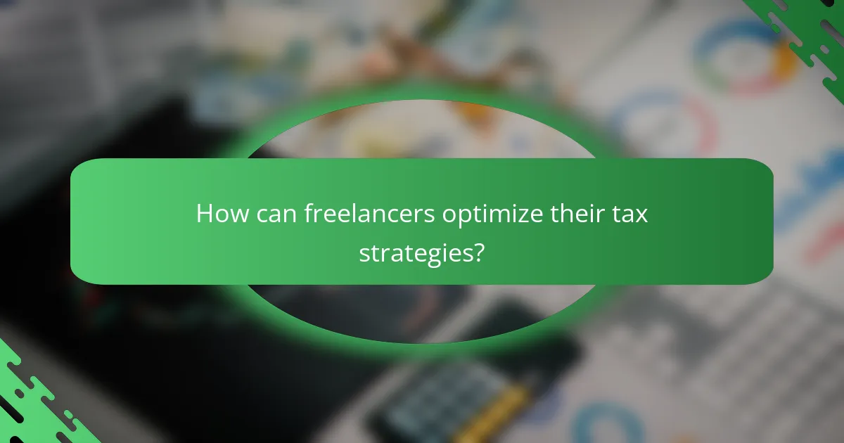 How can freelancers optimize their tax strategies?