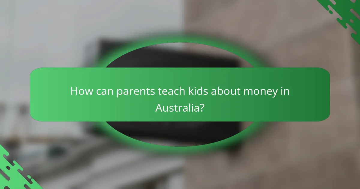 How can parents teach kids about money in Australia?