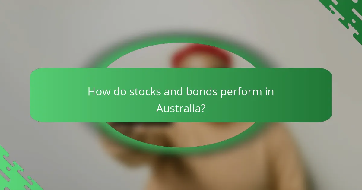 How do stocks and bonds perform in Australia?