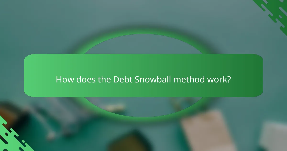 How does the Debt Snowball method work?