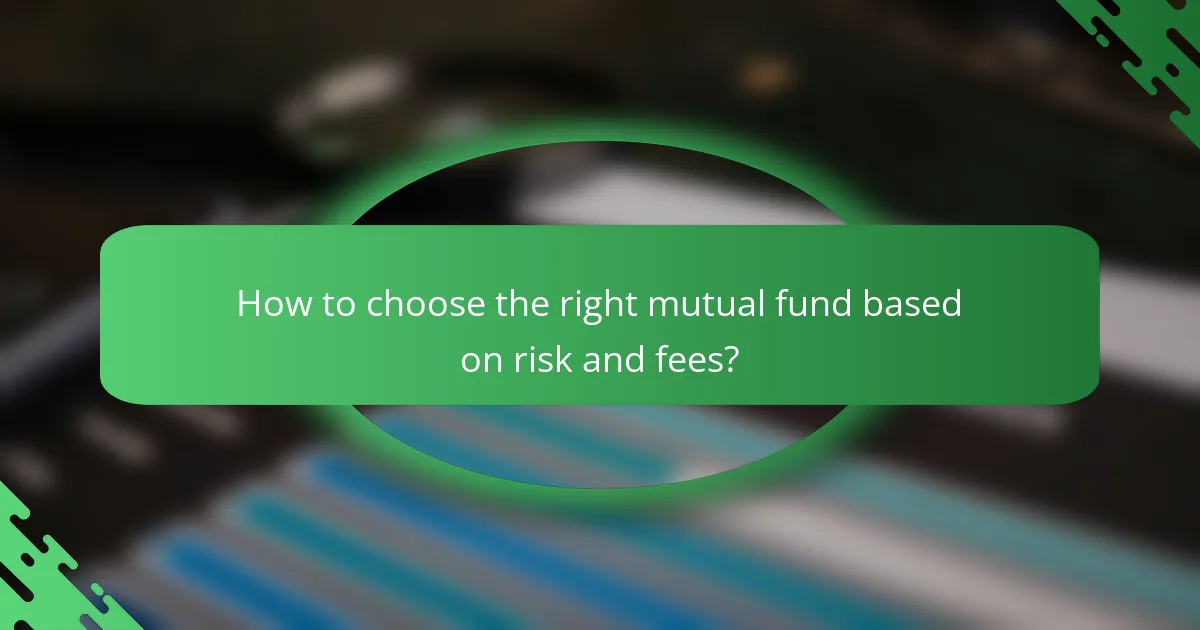How to choose the right mutual fund based on risk and fees?