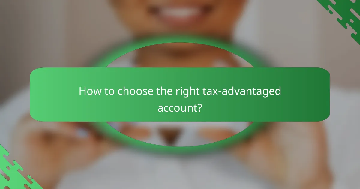 How to choose the right tax-advantaged account?