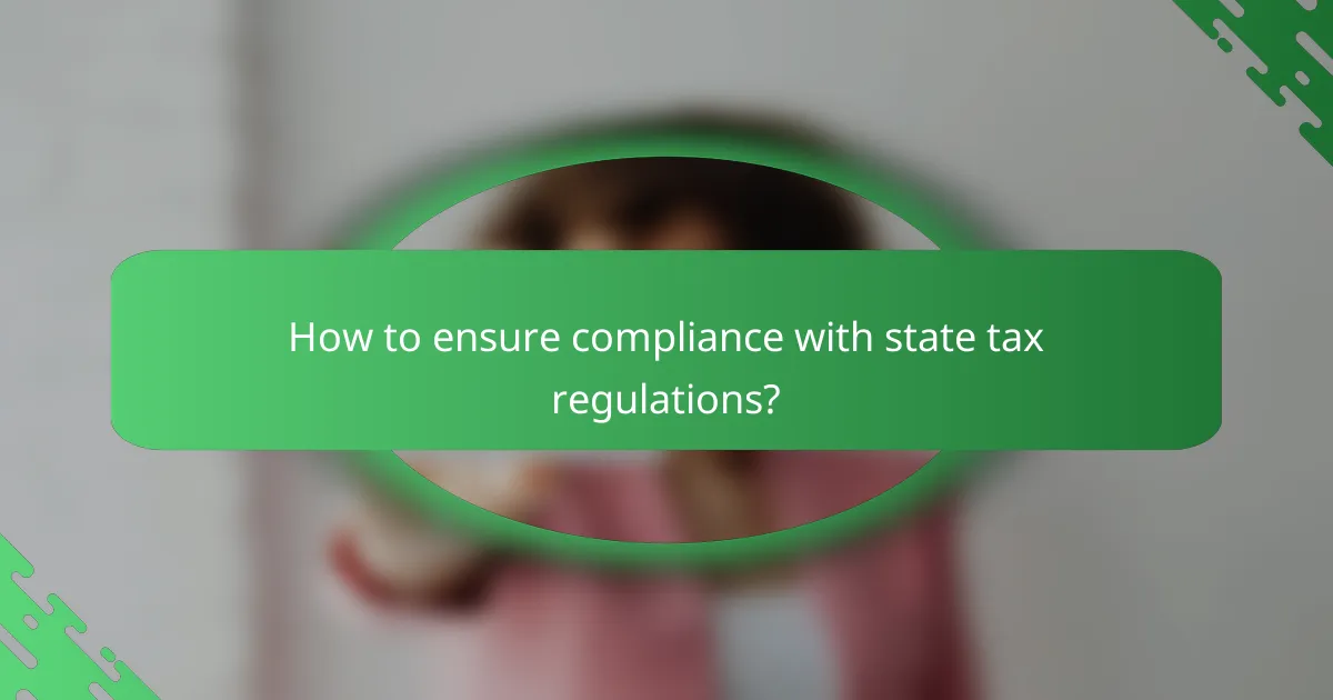 How to ensure compliance with state tax regulations?