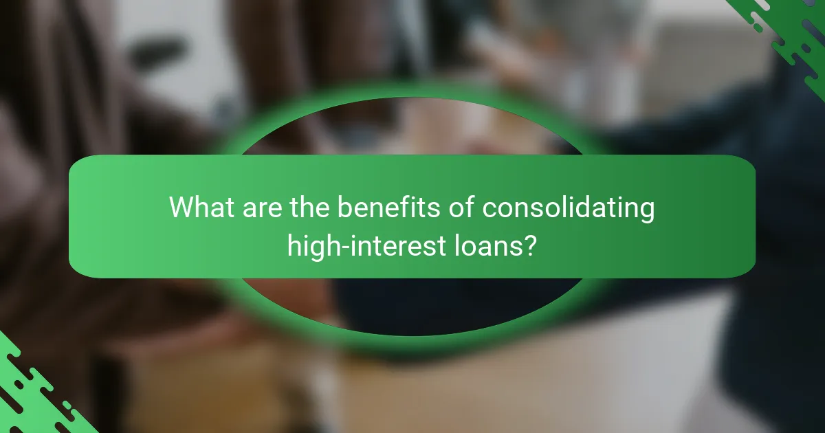 What are the benefits of consolidating high-interest loans?