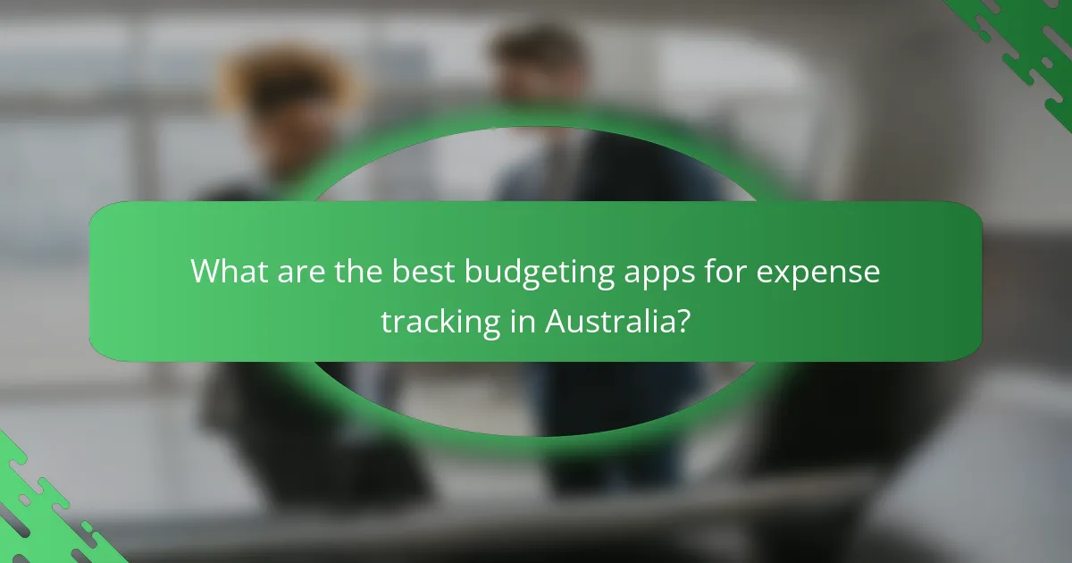 What are the best budgeting apps for expense tracking in Australia?