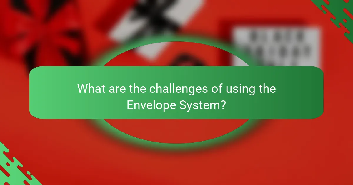 What are the challenges of using the Envelope System?