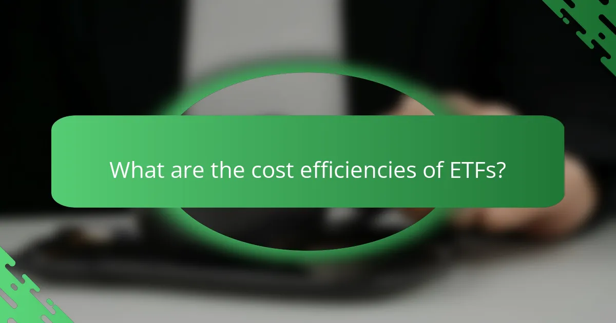 What are the cost efficiencies of ETFs?
