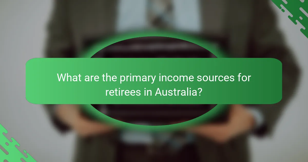 What are the primary income sources for retirees in Australia?