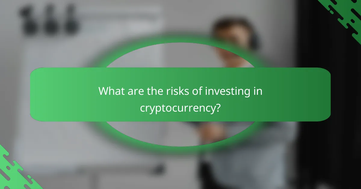 What are the risks of investing in cryptocurrency?