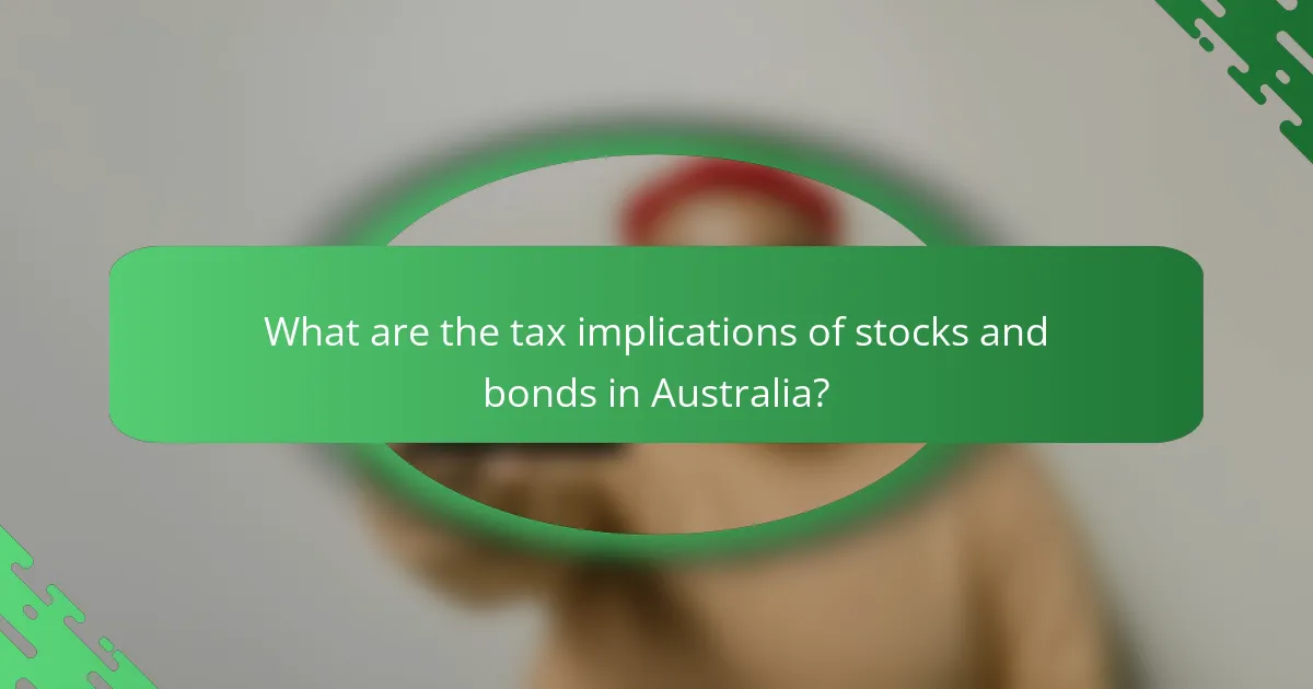 What are the tax implications of stocks and bonds in Australia?