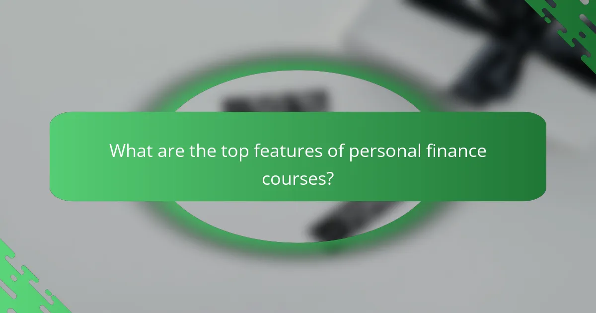 What are the top features of personal finance courses?
