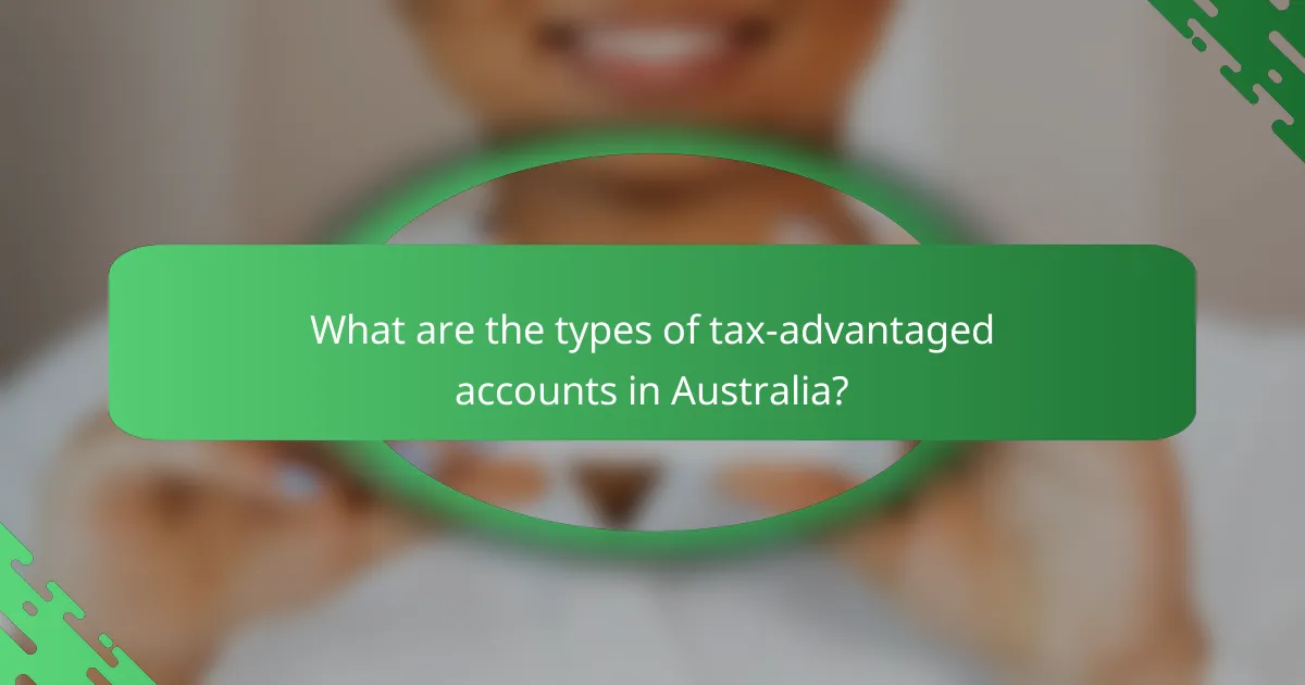 What are the types of tax-advantaged accounts in Australia?