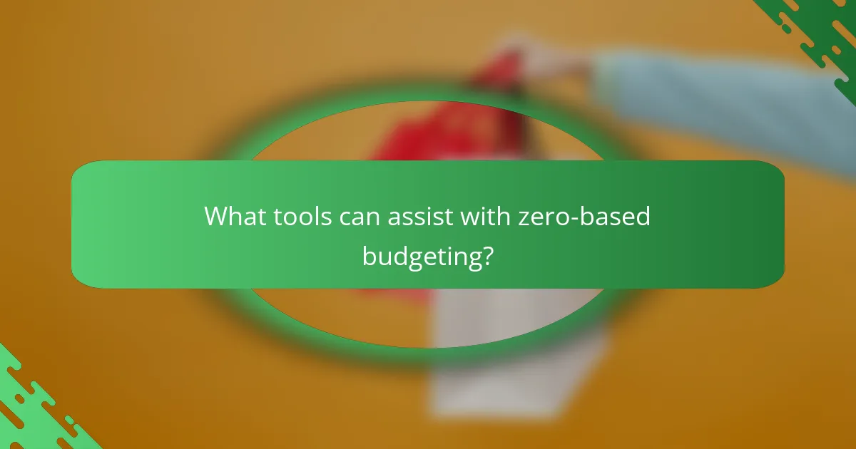 What tools can assist with zero-based budgeting?