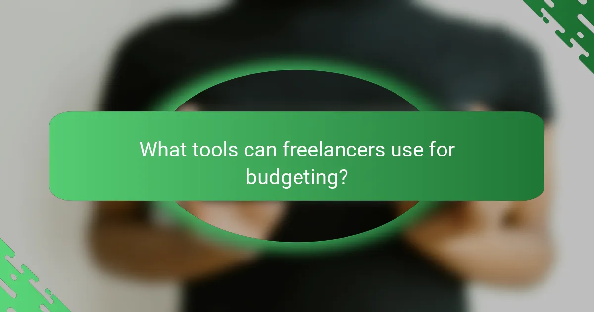 What tools can freelancers use for budgeting?
