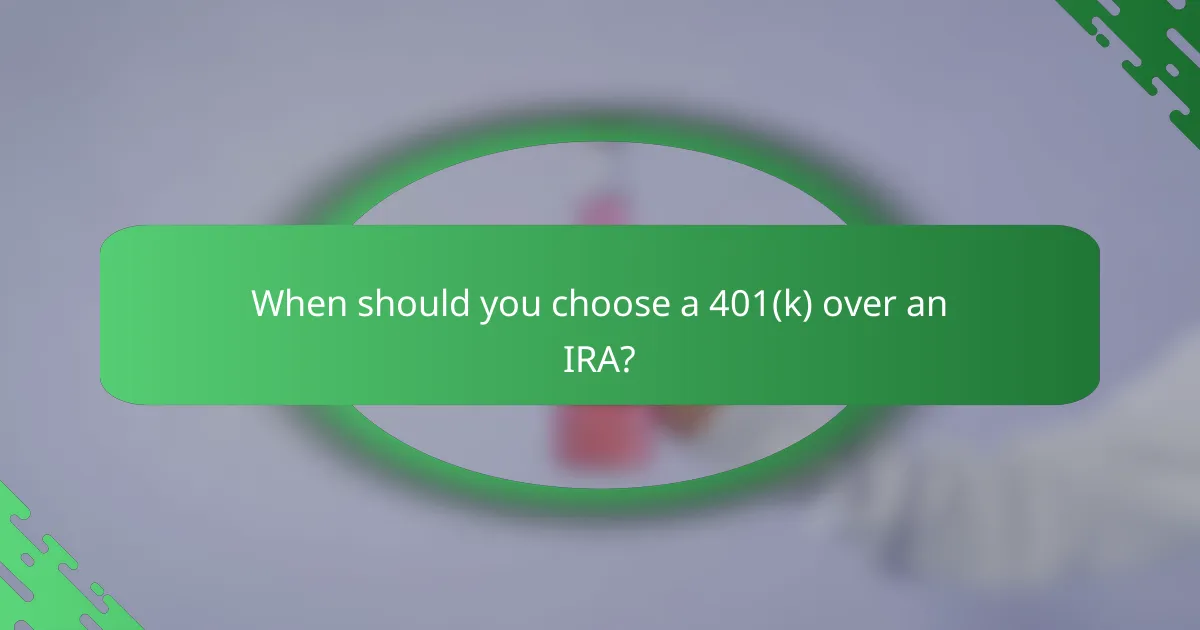 When should you choose a 401(k) over an IRA?