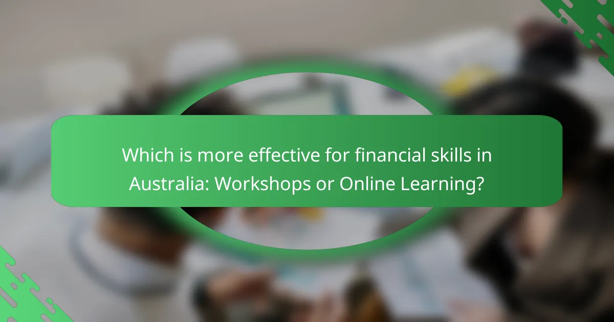 Which is more effective for financial skills in Australia: Workshops or Online Learning?